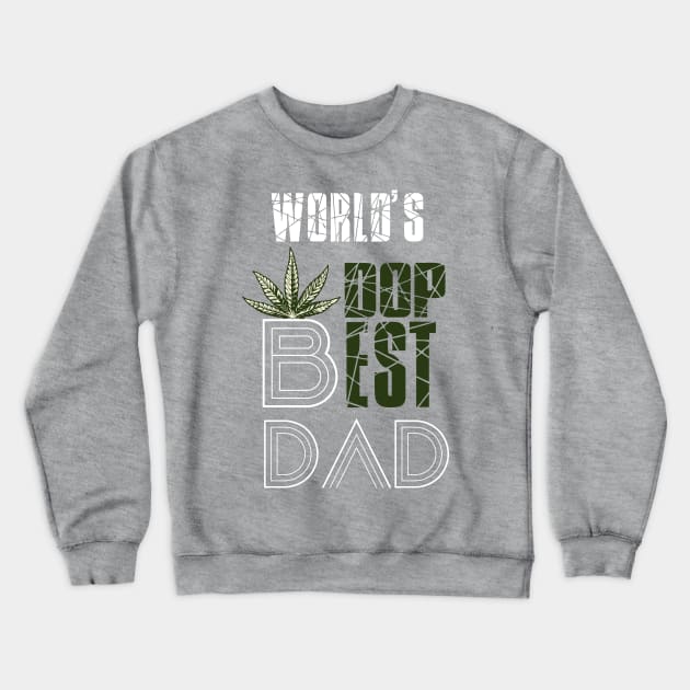 Funny World's dopest Dad, daddy - Funny Father's Day cannabis smoker marijuana leaf gift - wake and, stoner 420 gifts Crewneck Sweatshirt by Wa-DeSiGn-DZ